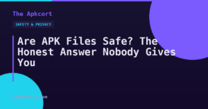Are APK Files Safe? The Honest Answer Nobody Gives You — The Apkcort