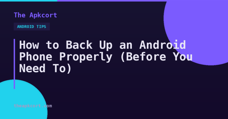 How to Back Up an Android Phone Properly (Before You Need To)