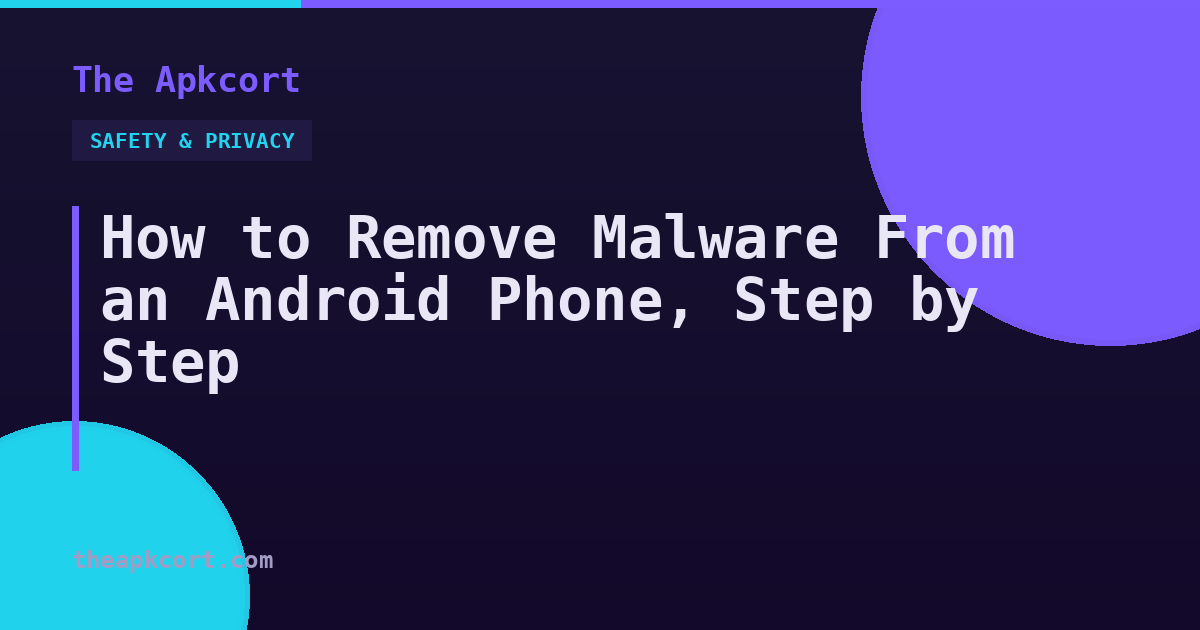 How to Remove Malware From an Android Phone, Step by Step — The Apkcort