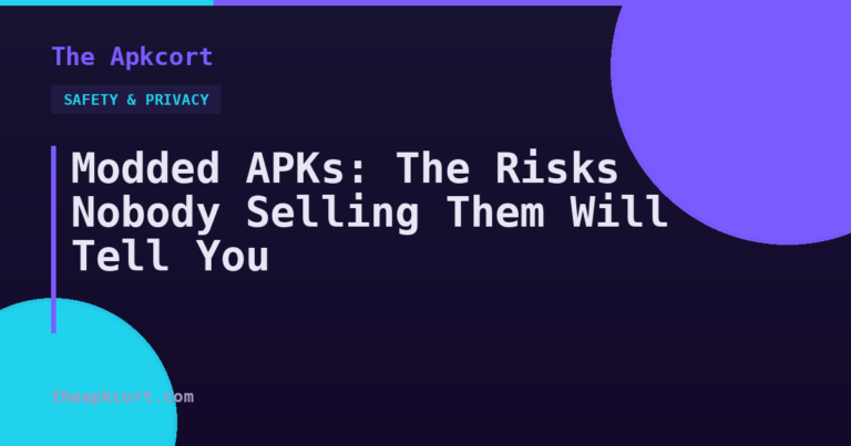 Modded APKs: The Risks Nobody Selling Them Will Tell You