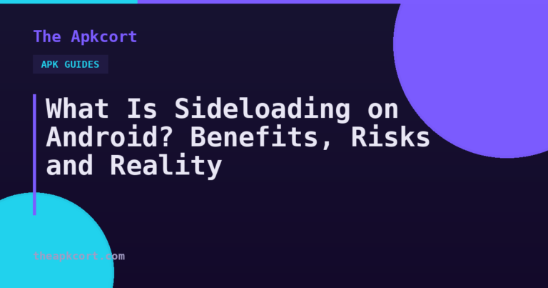 What Is Sideloading on Android? Benefits, Risks and Reality